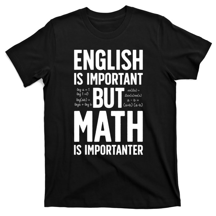 English Is Important But Math Is Importanter T-Shirt