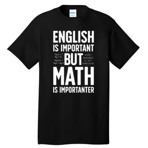 English Is Important But Math Is Importanter Tall T-Shirt