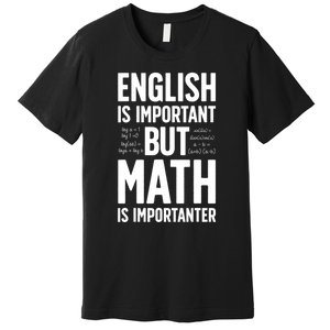 English Is Important But Math Is Importanter Premium T-Shirt