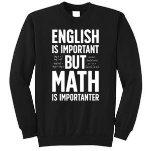 English Is Important But Math Is Importanter Tall Sweatshirt