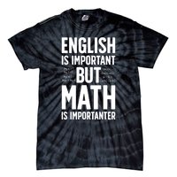 English Is Important But Math Is Importanter Tie-Dye T-Shirt