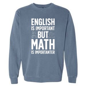 English Is Important But Math Is Importanter Garment-Dyed Sweatshirt