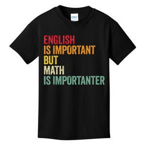 English Is Important But Math Is Importanter Kids T-Shirt