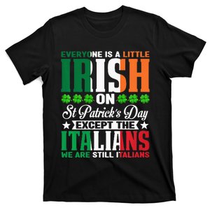 Everyone Is Irish On St. Patrick's Day Except The Italians T-Shirt