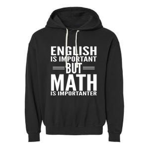 English Is Important But Math Is Importanter Garment-Dyed Fleece Hoodie