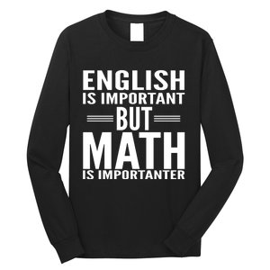 English Is Important But Math Is Importanter Long Sleeve Shirt