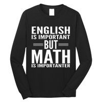 English Is Important But Math Is Importanter Long Sleeve Shirt