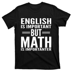 English Is Important But Math Is Importanter T-Shirt