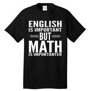 English Is Important But Math Is Importanter Tall T-Shirt