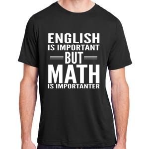 English Is Important But Math Is Importanter Adult ChromaSoft Performance T-Shirt