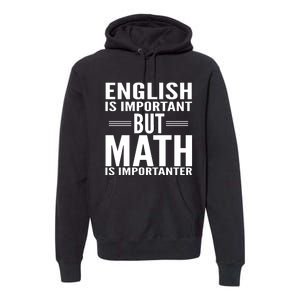 English Is Important But Math Is Importanter Premium Hoodie