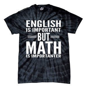 English Is Important But Math Is Importanter Tie-Dye T-Shirt