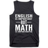 English Is Important But Math Is Importanter Tank Top