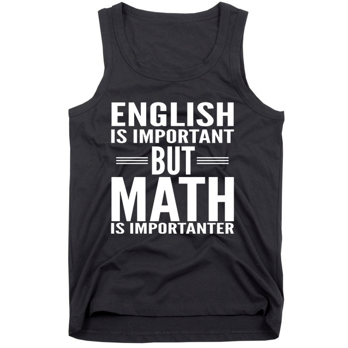 English Is Important But Math Is Importanter Tank Top