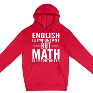 English Is Important But Math Is Importanter Premium Pullover Hoodie