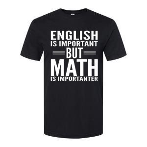 English Is Important But Math Is Importanter Softstyle CVC T-Shirt