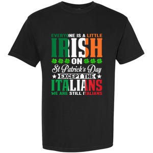 Everyone is Irish Except Italian on St. Patrick's Day Garment-Dyed Heavyweight T-Shirt