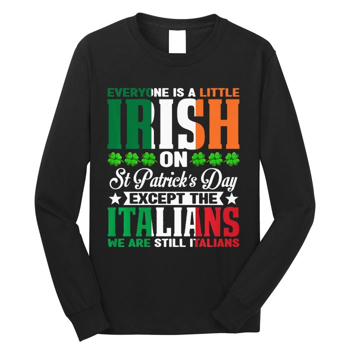 Everyone is Irish Except Italian on St. Patrick's Day Long Sleeve Shirt