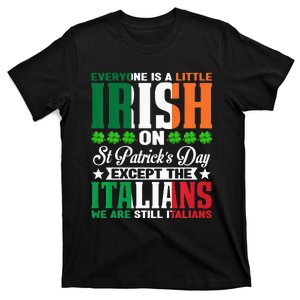 Everyone is Irish Except Italian on St. Patrick's Day T-Shirt