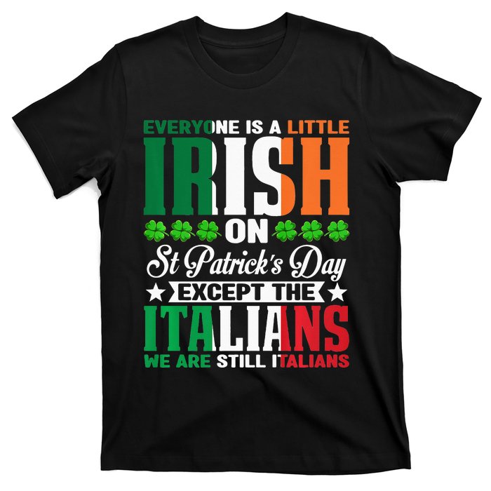 Everyone is Irish Except Italian on St. Patrick's Day T-Shirt