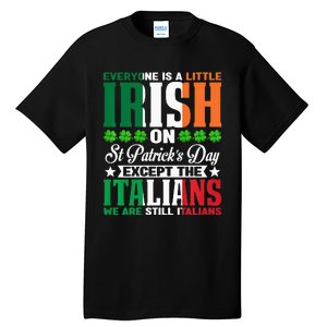 Everyone is Irish Except Italian on St. Patrick's Day Tall T-Shirt