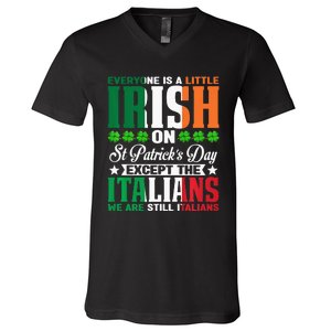 Everyone is Irish Except Italian on St. Patrick's Day V-Neck T-Shirt