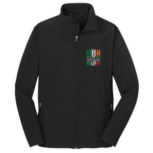 Everyone is Irish Except Italian on St. Patrick's Day Core Soft Shell Jacket