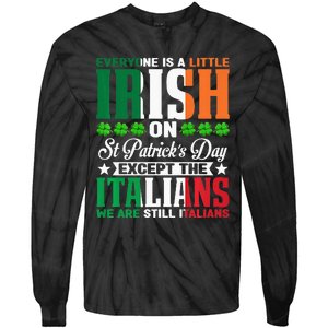 Everyone is Irish Except Italian on St. Patrick's Day Tie-Dye Long Sleeve Shirt