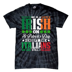 Everyone is Irish Except Italian on St. Patrick's Day Tie-Dye T-Shirt