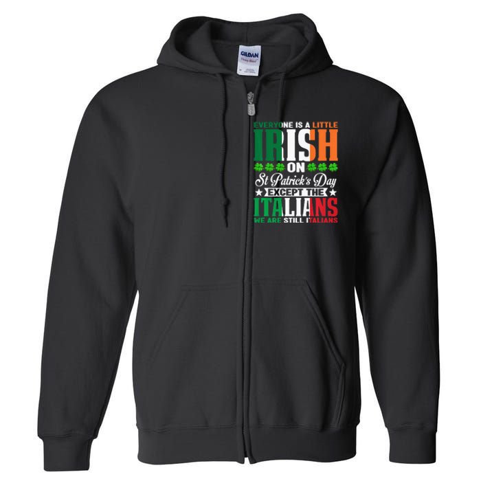 Everyone is Irish Except Italian on St. Patrick's Day Full Zip Hoodie