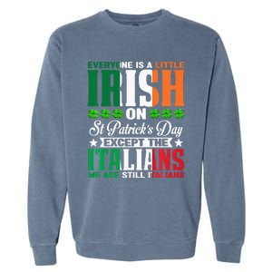 Everyone is Irish Except Italian on St. Patrick's Day Garment-Dyed Sweatshirt