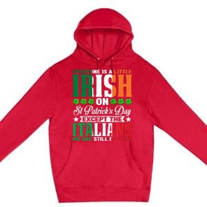 Everyone is Irish Except Italian on St. Patrick's Day Premium Pullover Hoodie