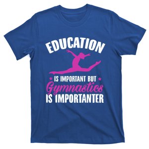 Education Is Important But Gymnastics Is Importanter Gift T-Shirt