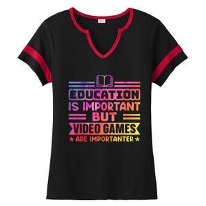 Education Is Important But Video Games Is Importanter Ladies Halftime Notch Neck Tee