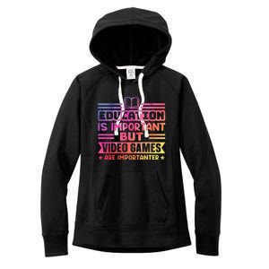 Education Is Important But Video Games Is Importanter Women's Fleece Hoodie