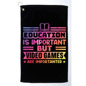 Education Is Important But Video Games Is Importanter Platinum Collection Golf Towel