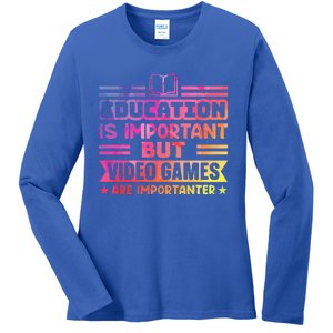 Education Is Important But Video Games Is Importanter Ladies Long Sleeve Shirt