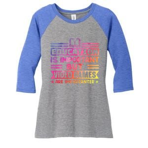 Education Is Important But Video Games Is Importanter Women's Tri-Blend 3/4-Sleeve Raglan Shirt