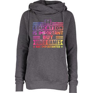 Education Is Important But Video Games Is Importanter Womens Funnel Neck Pullover Hood