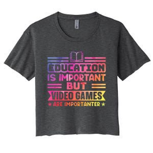 Education Is Important But Video Games Is Importanter Women's Crop Top Tee