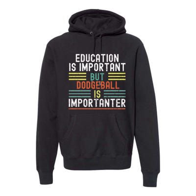 Education Is Important But Dodgeball Is Importanter Funny Premium Hoodie