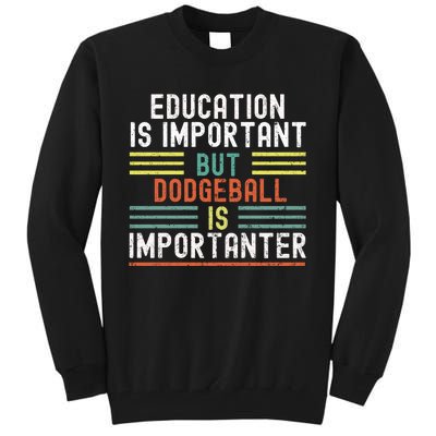 Education Is Important But Dodgeball Is Importanter Funny Tall Sweatshirt