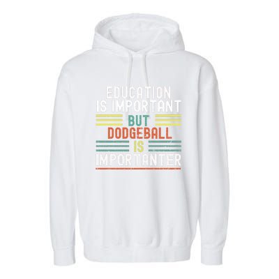 Education Is Important But Dodgeball Is Importanter Funny Garment-Dyed Fleece Hoodie