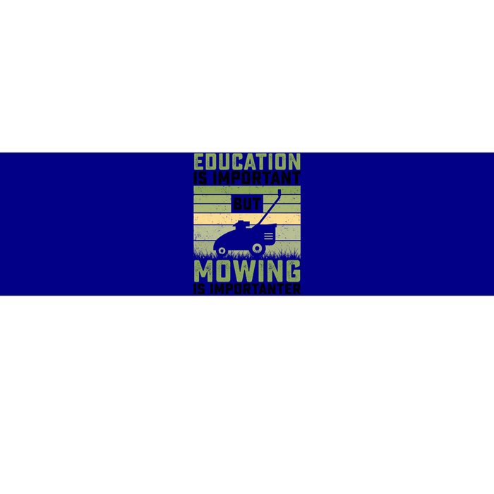 Education Is Important But Mowing Is Importanter Lawn Mowing Gift Bumper Sticker