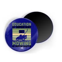 Education Is Important But Mowing Is Importanter Lawn Mowing Gift Magnet