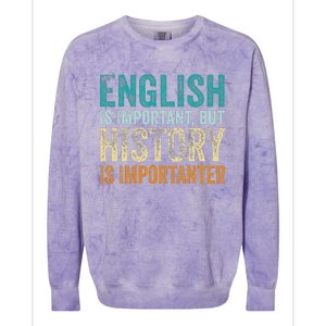 English Is Important But History Is Importanter Teacher Gift Colorblast Crewneck Sweatshirt