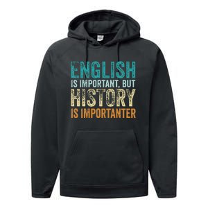 English Is Important But History Is Importanter Teacher Gift Performance Fleece Hoodie