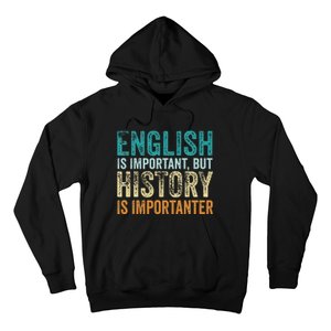 English Is Important But History Is Importanter Teacher Gift Hoodie