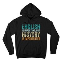 English Is Important But History Is Importanter Teacher Gift Hoodie