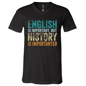 English Is Important But History Is Importanter Teacher Gift V-Neck T-Shirt